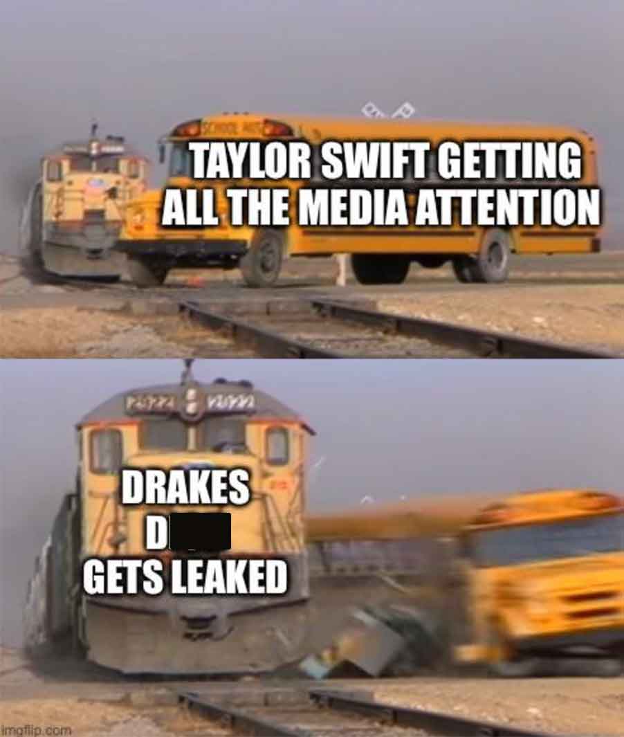 alex bowman meme - imgflip.com Taylor Swift Getting All The Media Attention Drakes D Gets Leaked