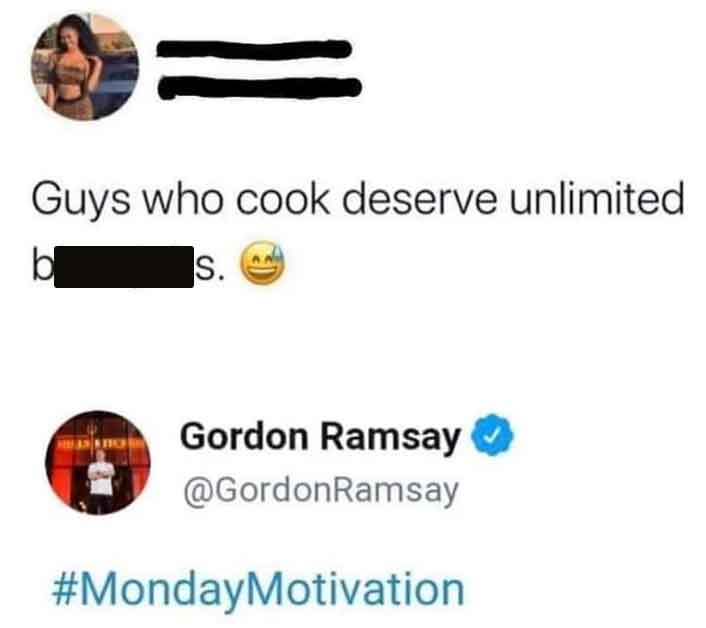 guys who cook deserve unlimited - Guys who cook deserve unlimited b S. Gordon Ramsay Ramsay