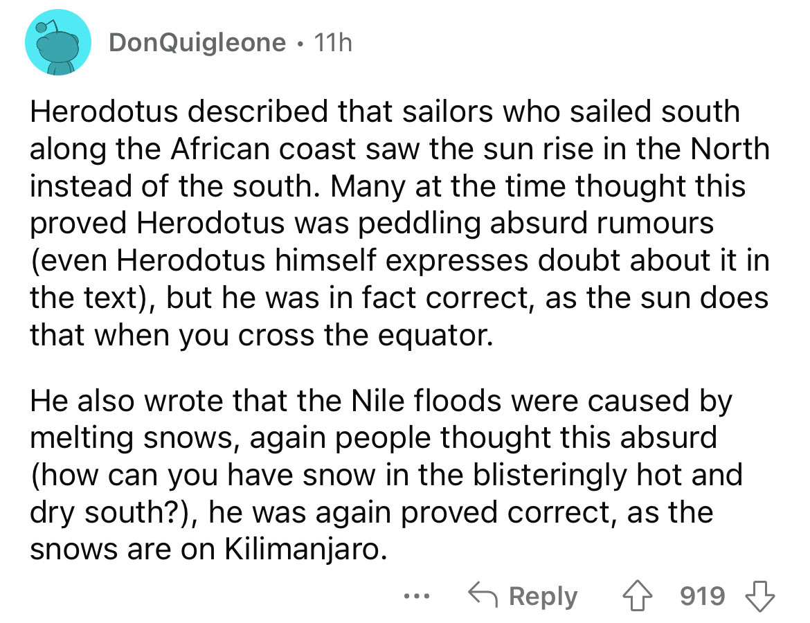 angle - Don Quigleone. 11h Herodotus described that sailors who sailed south along the African coast saw the sun rise in the North instead of the south. Many at the time thought this proved Herodotus was peddling absurd rumours even Herodotus himself expr