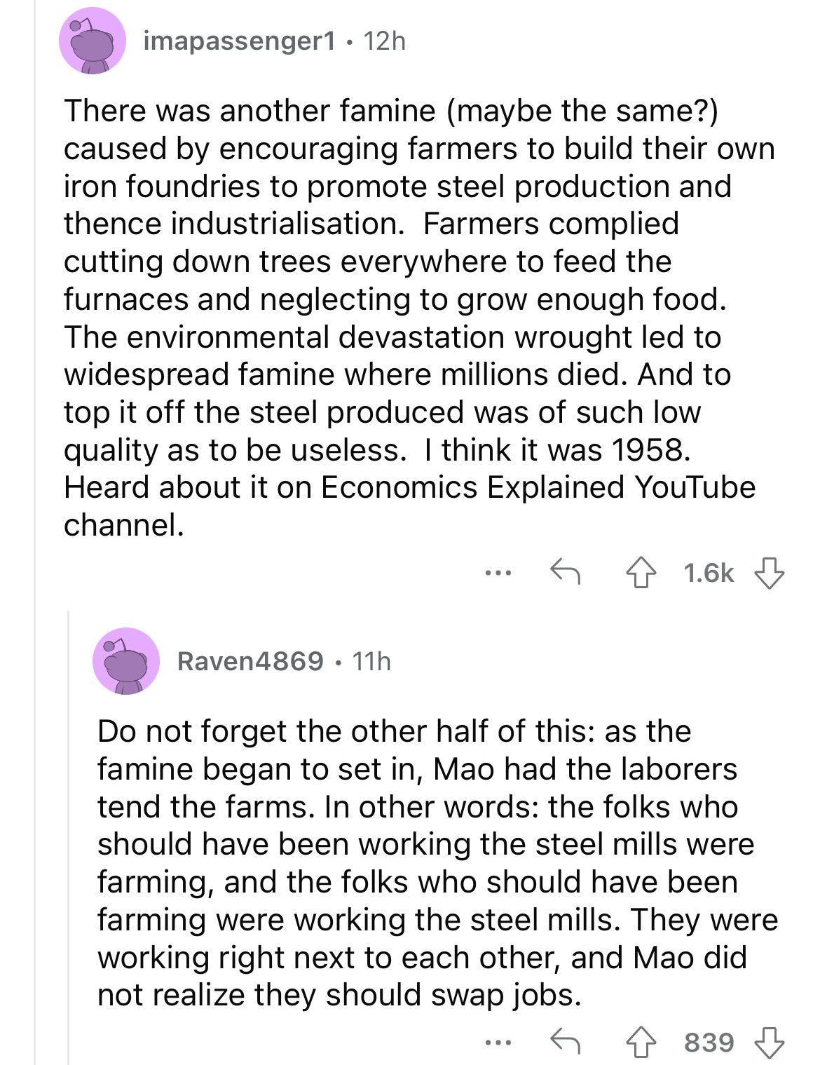 imapassenger1 12h There was another famine maybe the same? caused by encouraging farmers to build their own iron foundries to promote steel production and thence industrialisation. Farmers complied cutting down trees everywhere to feed the furnaces and…