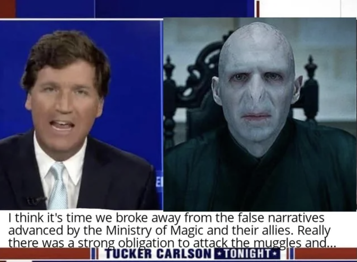 voldemort nose memes - I think it's time we broke away from the false narratives advanced by the Ministry of Magic and their allies. Really there was a strong obligation to attack the muggles and... Tucker Carlson Tonight
