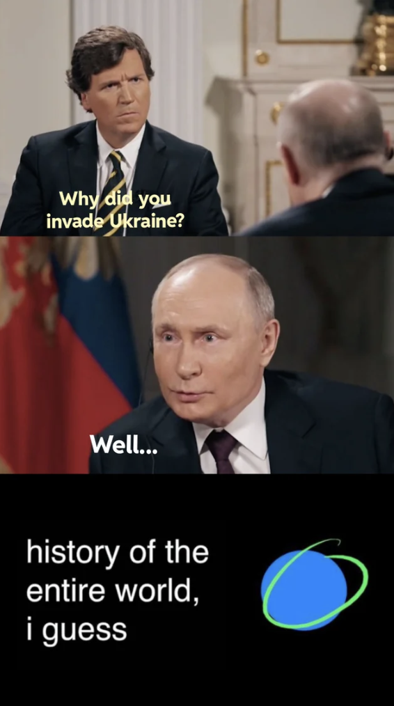 photo caption - Why did you invade Ukraine? Well... history of the entire world, i guess