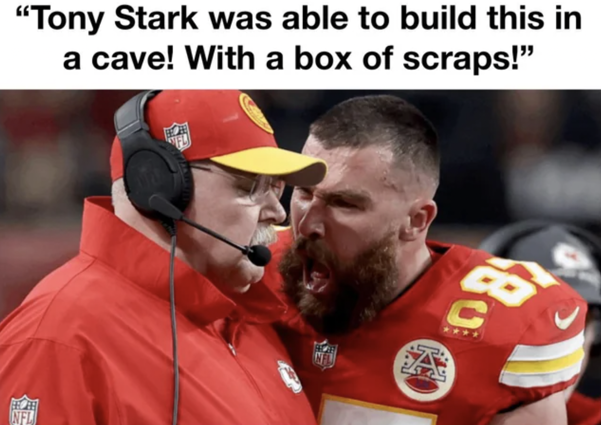 fan - "Tony Stark was able to build this in a cave! With a box of scraps!" 27 Nfl Nay 180