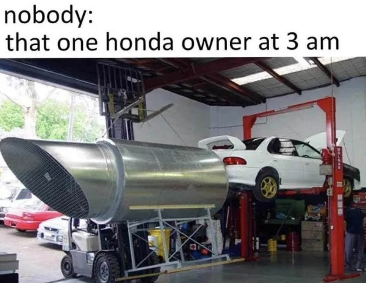 honda memes - nobody that one honda owner at 3 am