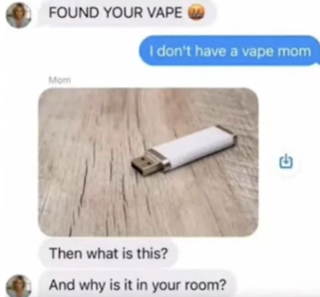 wood - Found Your Vape Mom I don't have a vape mom Then what is this? And why is it in your room?