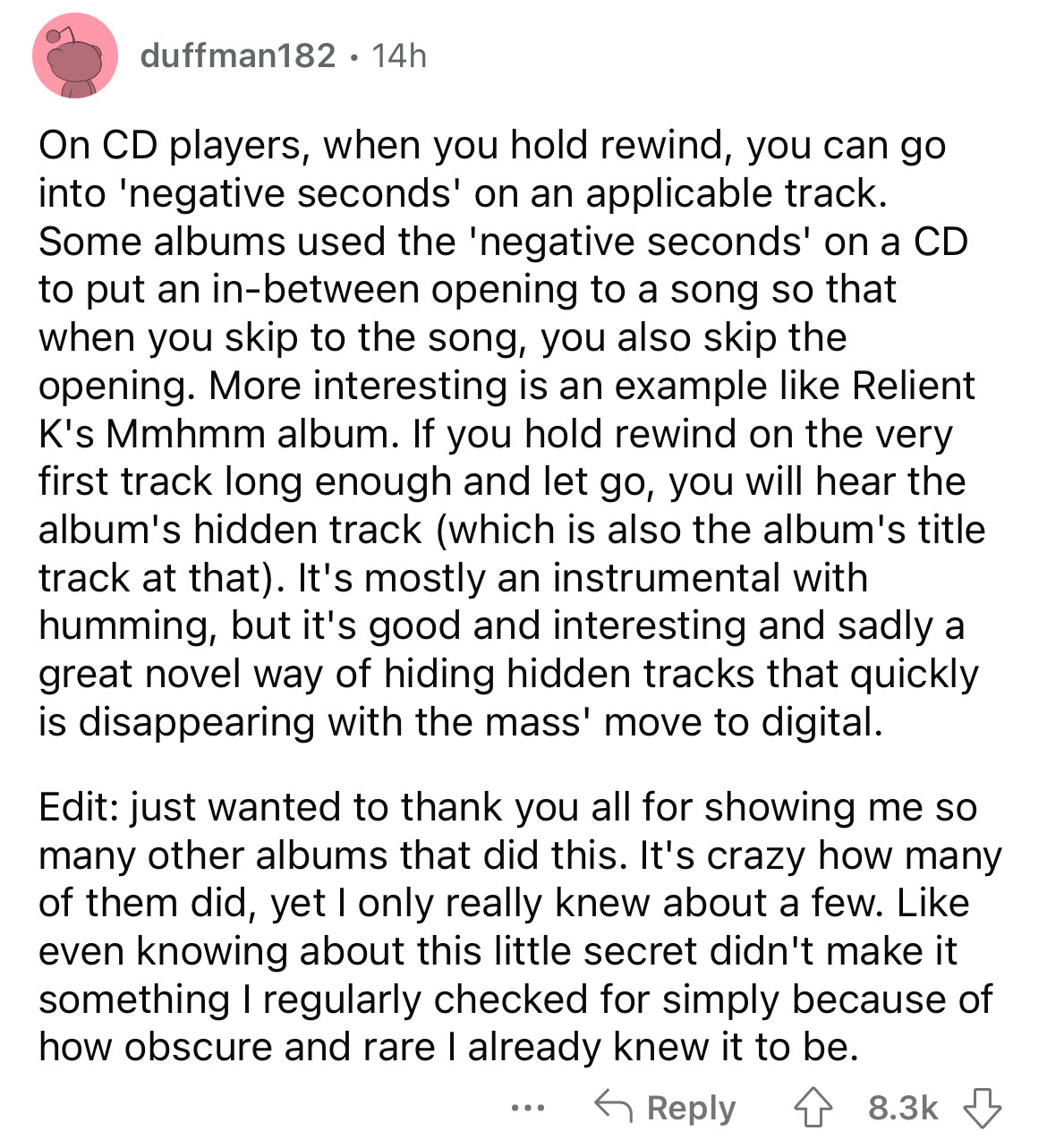 document - duffman182 14h On Cd players, when you hold rewind, you can go into 'negative seconds' on an applicable track. Some albums used the 'negative seconds' on a Cd to put an inbetween opening to a song so that when you skip to the song, you also ski