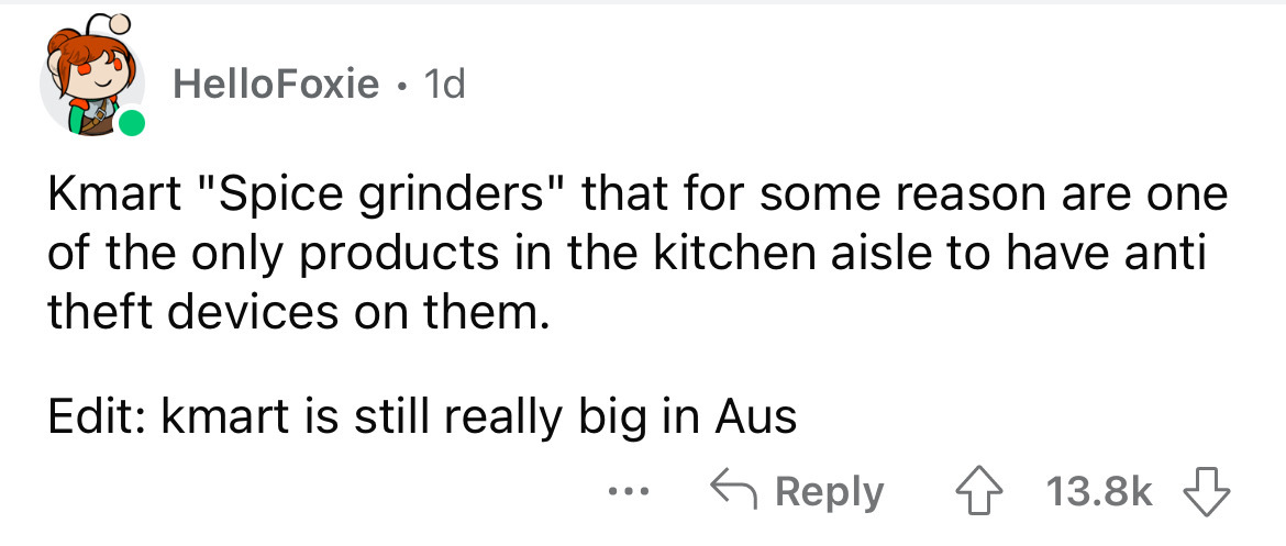paper - HelloFoxie 1d Kmart "Spice grinders" that for some reason are one of the only products in the kitchen aisle to have anti theft devices on them. Edit kmart is still really big in Aus ...