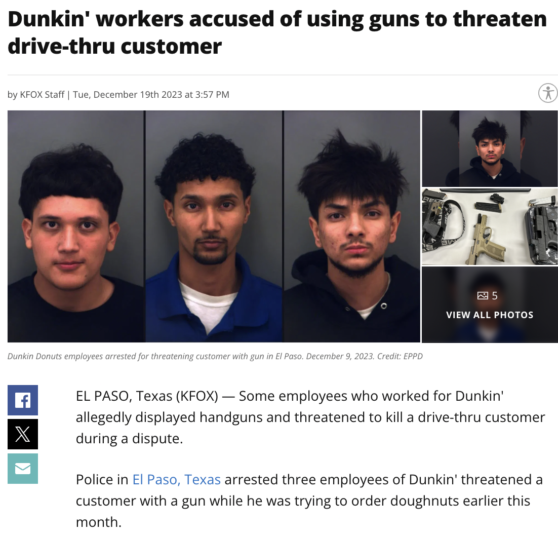 dunkin donuts employees arrested - Dunkin' workers accused of using guns to threaten drivethru customer by Kfox Staff | Tue, December 19th 2023 at Dunkin Donuts employees arrested for threatening customer with gun in El Paso Credit Eppd X 195 View All Pho