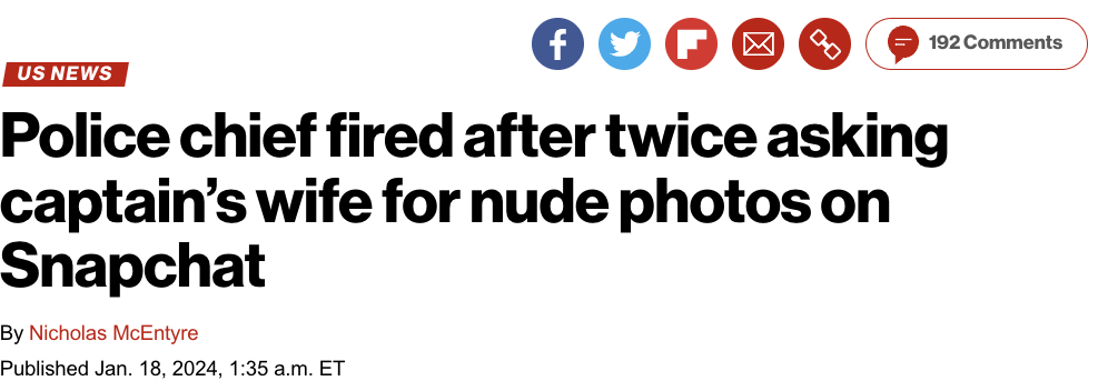 angle - f Police chief fired after twice asking captain's wife for nude photos on Snapchat Us News By Nicholas McEntyre Published Jan. 18, 2024, a.m. Et CO 192