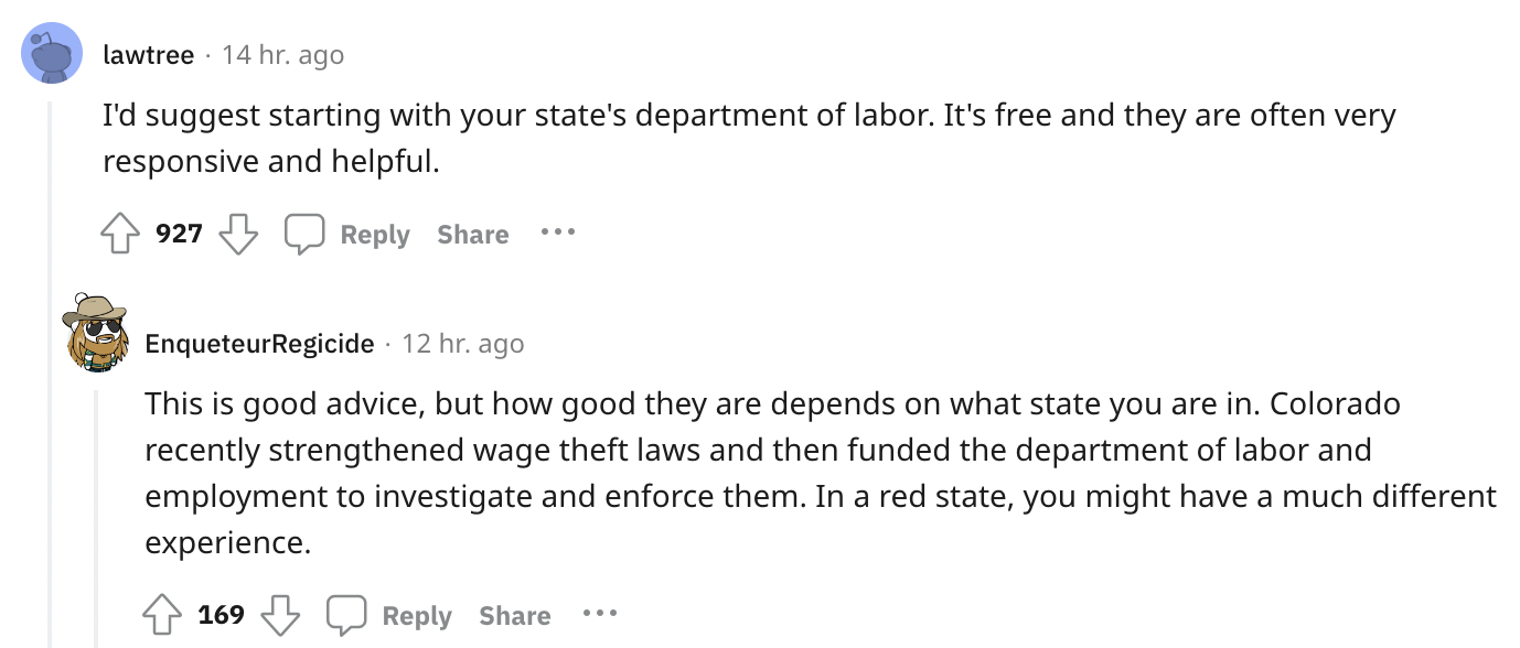 document - lawtree 14 hr. ago I'd suggest starting with your state's department of labor. It's free and they are often very responsive and helpful. 4927 Enqueteur Regicide 12 hr. ago This is good advice, but how good they are depends on what state you are