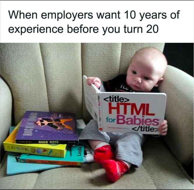 toddler - When employers want 10 years of experience before you turn 20 Leslie  Html for Babies