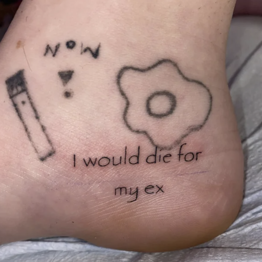 tattoo - Now I would die for my ex