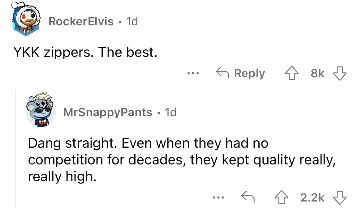 angle - Rocker Elvis. 1d Ykk zippers. The best. ... ... 48k MrSnappyPants 1d Dang straight. Even when they had no competition for decades, they kept quality really, really high.