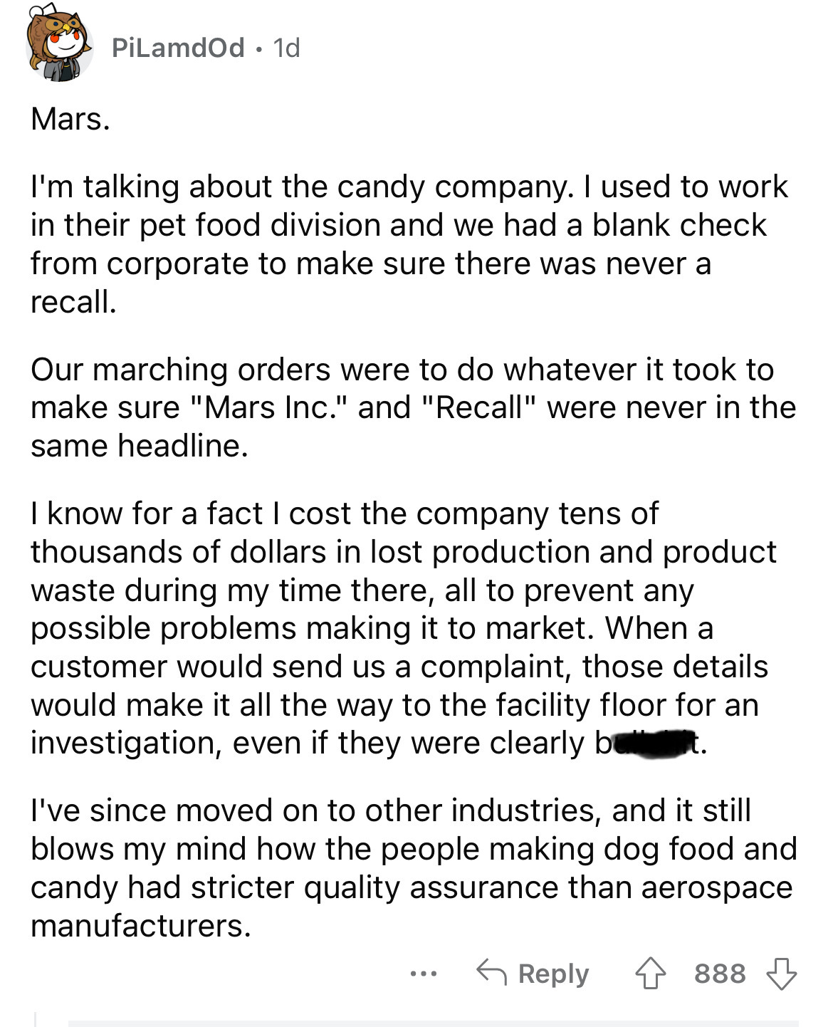 document - Mars. PiLamdOd 1d I'm talking about the candy company. I used to work in their pet food division and we had a blank check from corporate to make sure there was never a recall. Our marching orders were to do whatever it took to make sure "Mars I