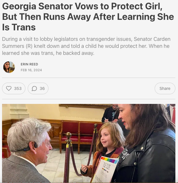 conversation - Georgia Senator Vows to Protect Girl, But Then Runs Away After Learning She Is Trans During a visit to lobby legislators on transgender issues, Senator Carden Summers R knelt down and told a child he would protect her. When he learned she w