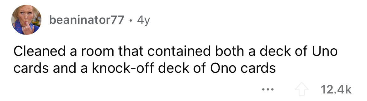 twitter quotes post - beaninator77 4y Cleaned a room that contained both a deck of Uno cards and a knockoff deck of Ono cards ...