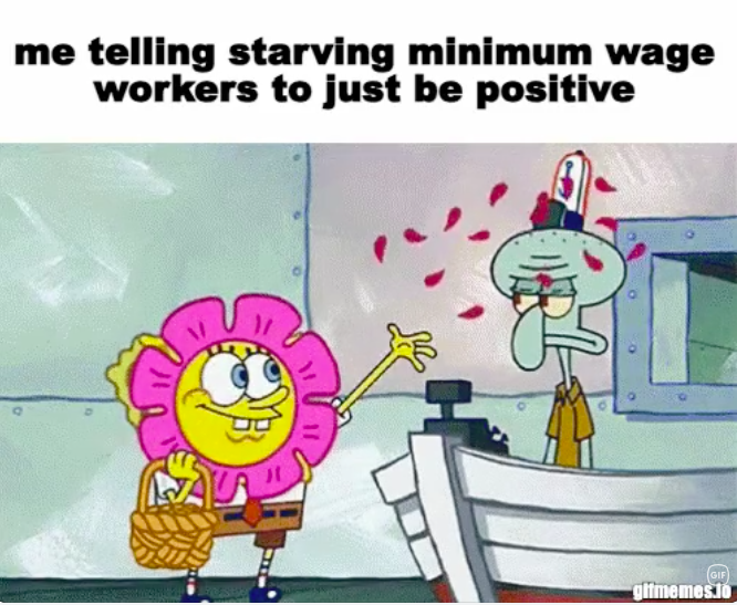 weed twitter memes - me telling starving minimum wage workers to just be positive Gif gitmemesio