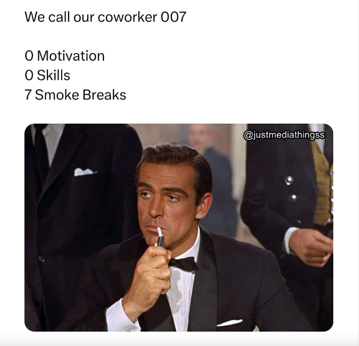 sean connery james bond name - We call our coworker 007 O Motivation O Skills 7 Smoke Breaks