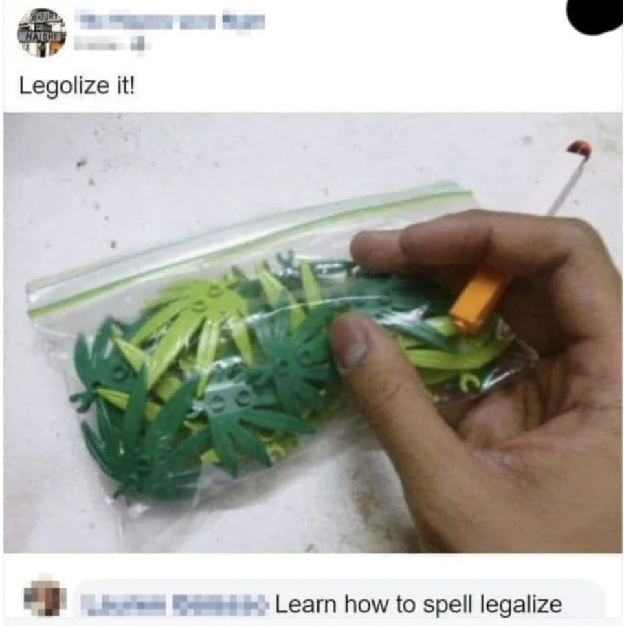 legolize weed meme - Legolize it! Le Sent Learn how to spell legalize