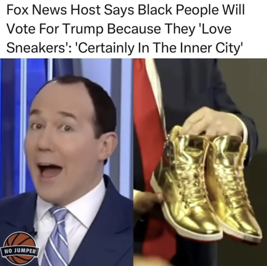 jaw - Fox News Host Says Black People Will Vote For Trump Because They 'Love Sneakers' 'Certainly In The Inner City' No Jumper