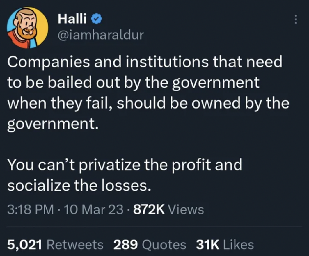 atmosphere - Halli Companies and institutions that need to be bailed out by the government when they fail, should be owned by the government. You can't privatize the profit and socialize the losses. 10 Mar Views 5,021 289 Quotes 31K