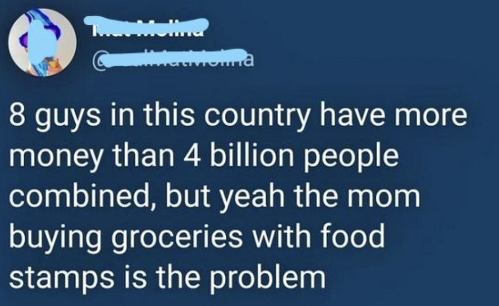 online advertising - eremon Toma 8 guys in this country have more money than 4 billion people combined, but yeah the mom buying groceries with food stamps is the problem