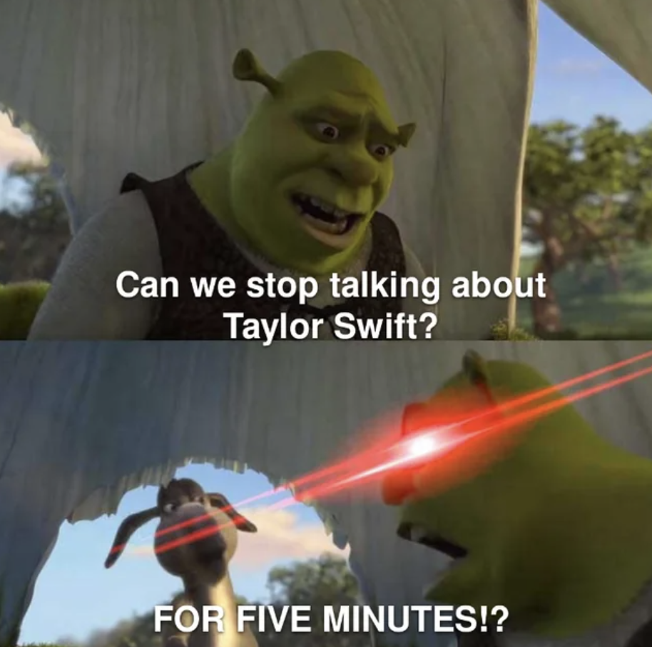five minutes meme - Can we stop talking about Taylor Swift? For Five Minutes!?