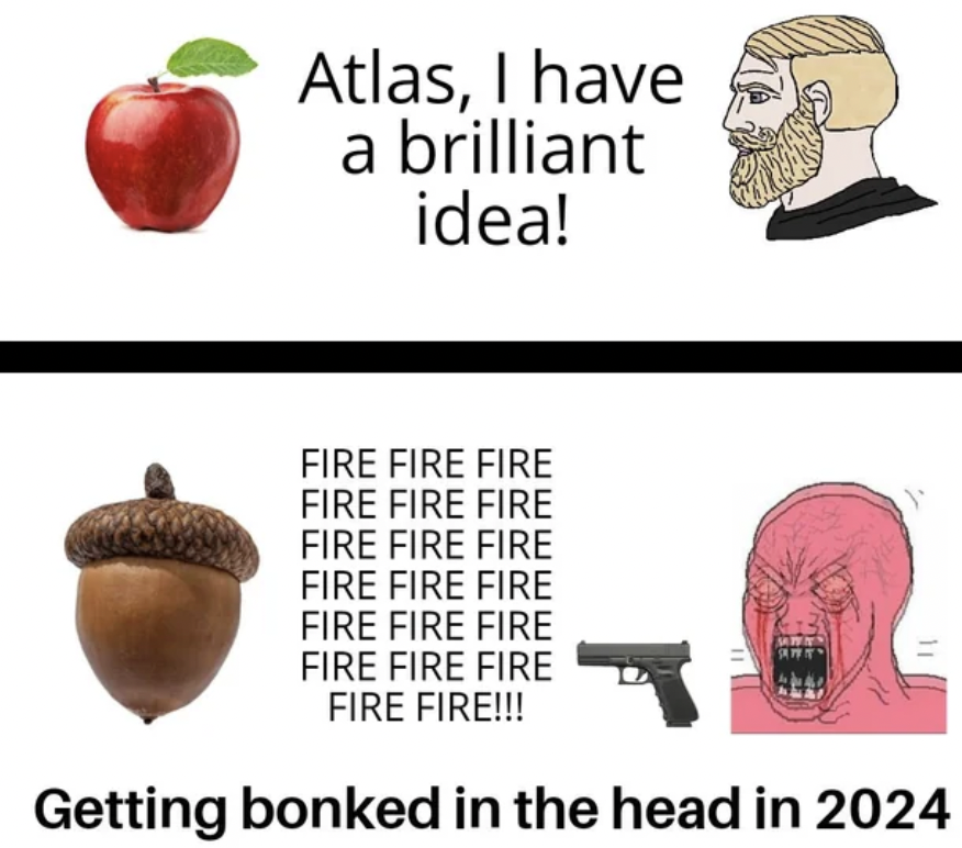 fruit - Atlas, I have a brilliant idea! Fire Fire Fire Fire Fire Fire Fire Fire Fire Fire Fire Fire Fire Fire Fire Fire Fire Fire Fire Fire!!! Getting bonked in the head in 2024