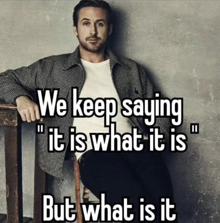ryan gosling photoshoots - We keep saying it is what it is But what is it B