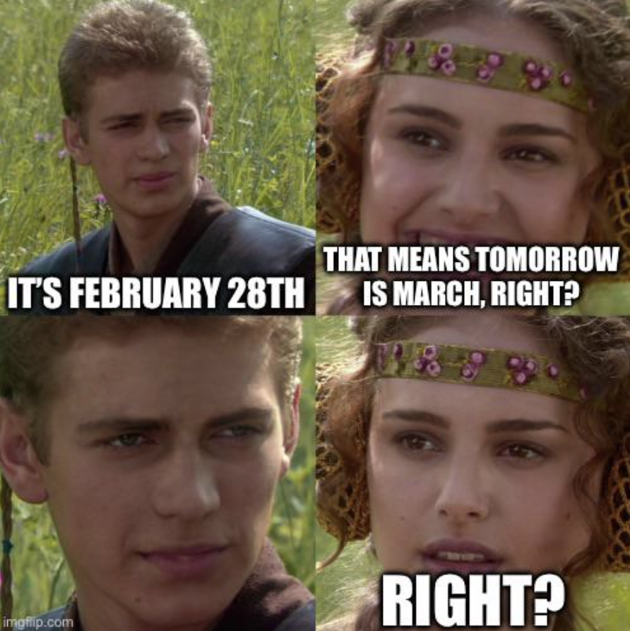 head - That Means Tomorrow It'S February 28TH Is March, Right? imgflip.com Right?