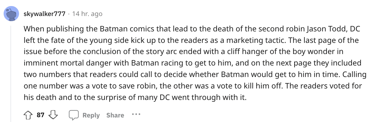 document - skywalker777. 14 hr. ago When publishing the Batman comics that lead to the death of the second robin Jason Todd, Dc left the fate of the young side kick up to the readers as a marketing tactic. The last page of the issue before the conclusion 