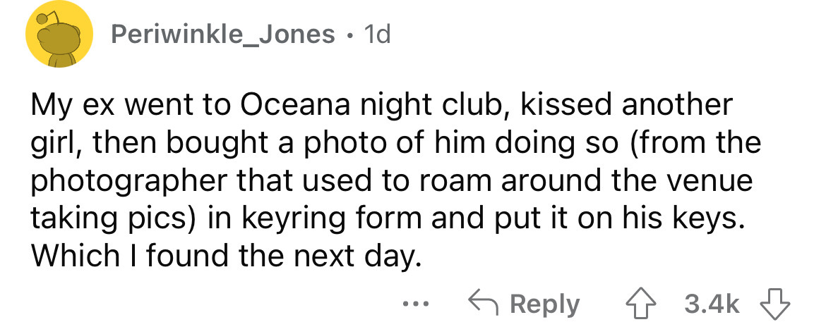 number - Periwinkle_Jones. 1d My ex went to Oceana night club, kissed another girl, then bought a photo of him doing so from the photographer that used to roam around the venue taking pics in keyring form and put it on his keys. Which I found the next day