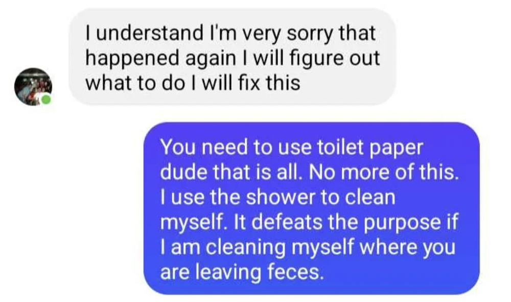 Dude's Disgusting Roommate Wont Stop Pooping in the Shower