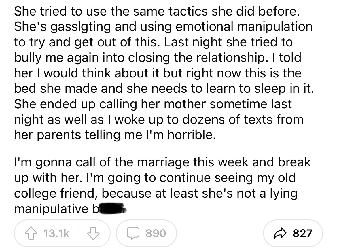 angle - She tried to use the same tactics she did before. She's gasslgting and using emotional manipulation to try and get out of this. Last night she tried to bully me again into closing the relationship. I told her I would think about it but right now t