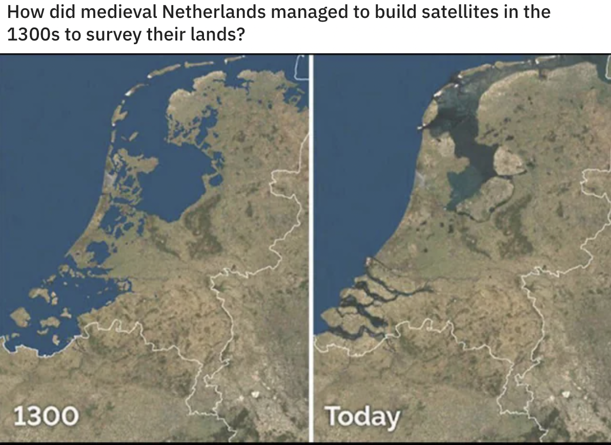 netherlands sea level memes - How did medieval Netherlands managed to build satellites in the 1300s to survey their lands? 1300 Today