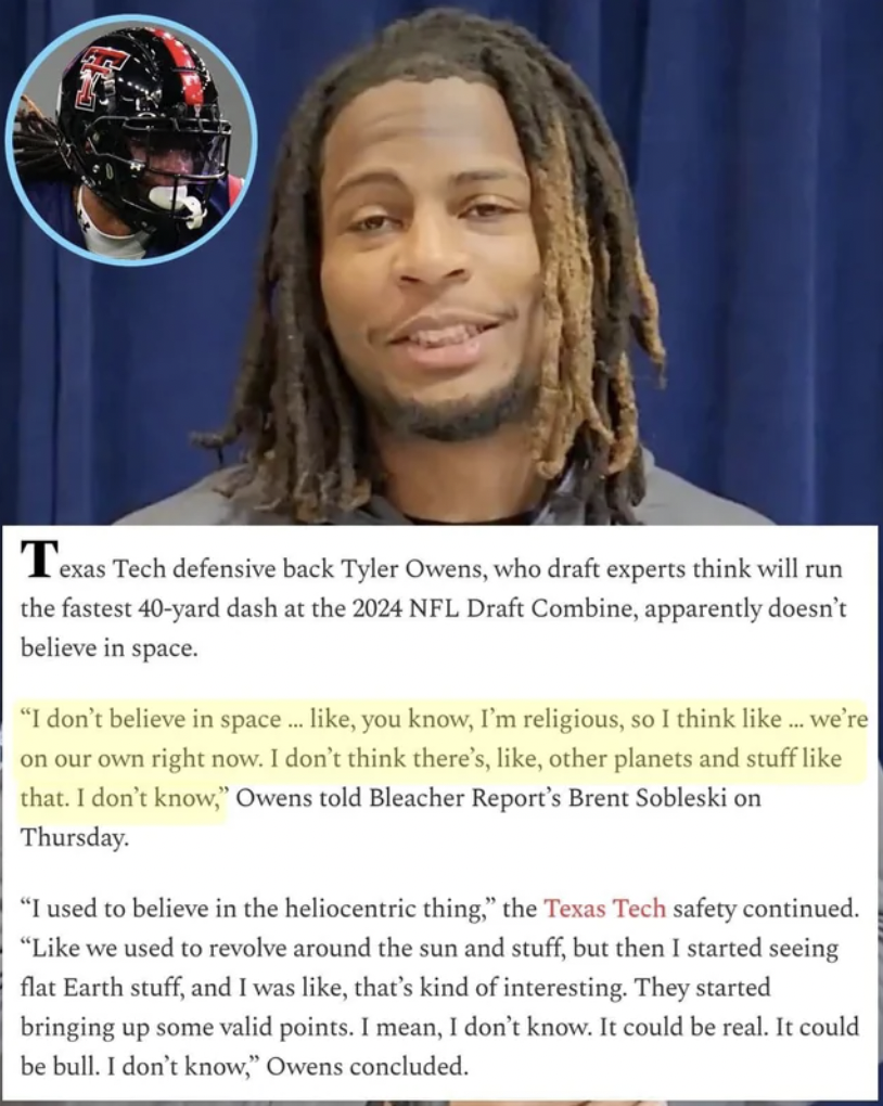 photo caption - Fish Texas Tech defensive back Tyler Owens, who draft experts think will run the fastest 40yard dash at the 2024 Nfl Draft Combine, apparently doesn't believe in space. "I don't believe in space... , you know, I'm religious, so I think ...