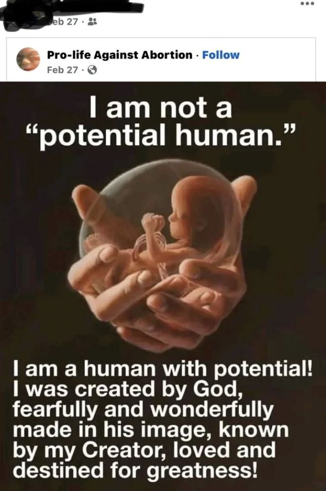 hand - eb 2721 Prolife Against Abortion Feb 27. I am not a "potential human." I am a human with potential! I was created by God, fearfully and wonderfully made in his image, known by my Creator, loved and destined for greatness!