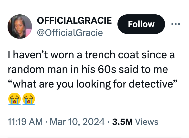 Officialgracie I haven't worn a trench coat since a random man in his 60s said to me "what are you looking for detective" foi fi 3.5M Views