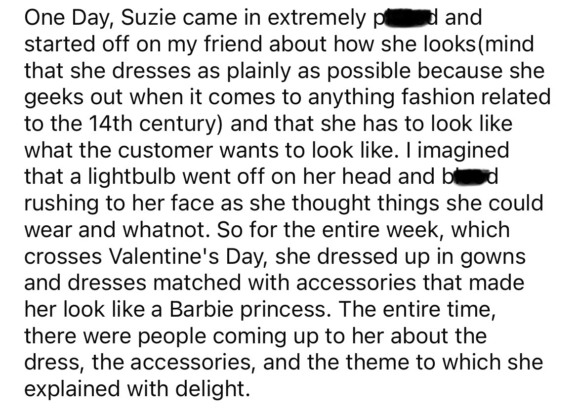 document - One Day, Suzie came in extremely pod and started off on my friend about how she looks mind that she dresses as plainly as possible because she geeks out when it comes to anything fashion related to the 14th century and that she has to look what