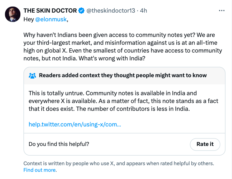 document - The Skin Doctor .4h Hey , Why haven't Indians been given access to community notes yet? We are your thirdlargest market, and misinformation against us is at an alltime high on global X. Even the smallest of countries have access to community no