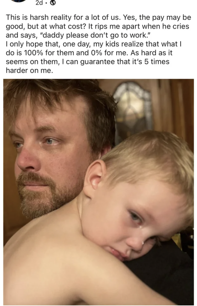photo caption - This is harsh reality for a lot of us. Yes, the pay may be good, but at what cost? It rips me apart when he cries and says, "daddy please don't go to work." I only hope that, one day, my kids realize that what I do is 100% for them and 0% 