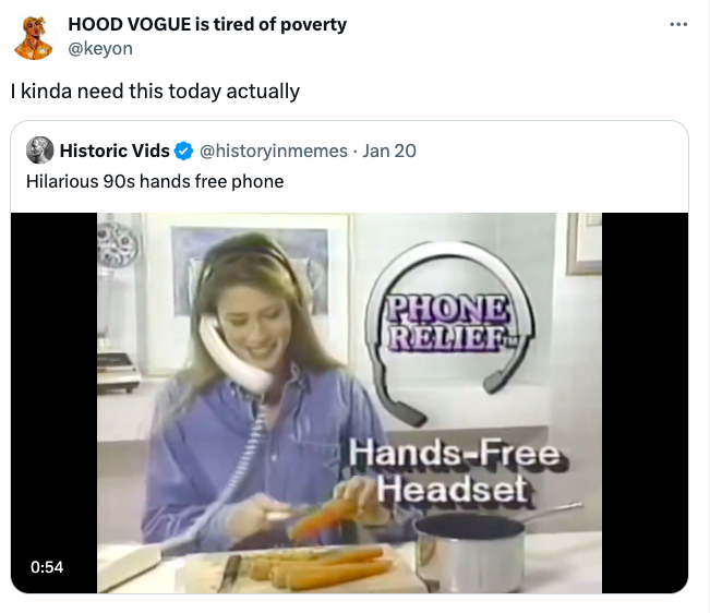 video - Hood Vogue is tired of poverty I kinda need this today actually Historic Vids Jan 20 Hilarious 90s hands free phone Phone Relief HandsFree Headset