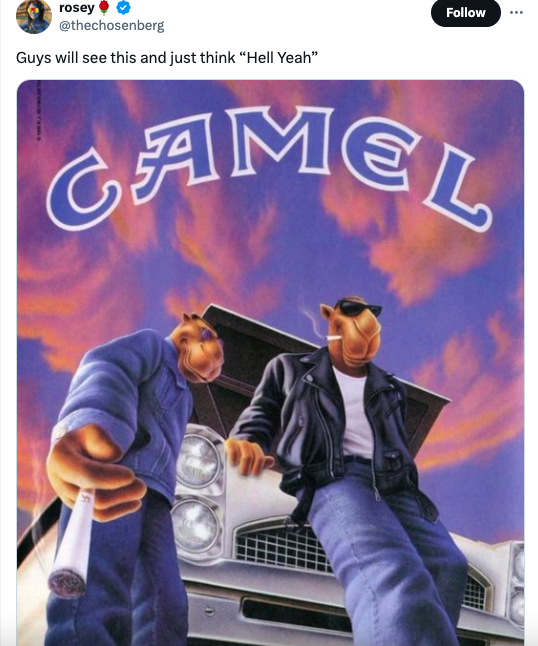 joe camel cigarettes - rosey Guys will see this and just think "Hell Yeah" Camel