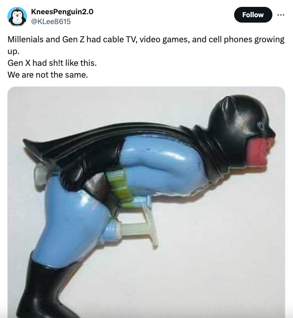 figurine - KneesPenguin2.0 Millenials and Gen Z had cable Tv, video games, and cell phones growing up. Gen X had sh!t this. We are not the same.