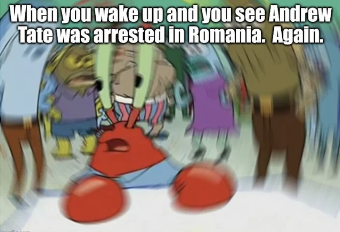 mr krabs meme blur - When you wake up and you see Andrew Tate was arrested in Romania. Again.