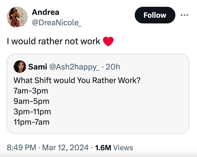 media - Andrea I would rather not work Sami 20h What Shift would You Rather Work? 7am3pm 9am5pm 3pm11pm 11pm7am 1.6M Views
