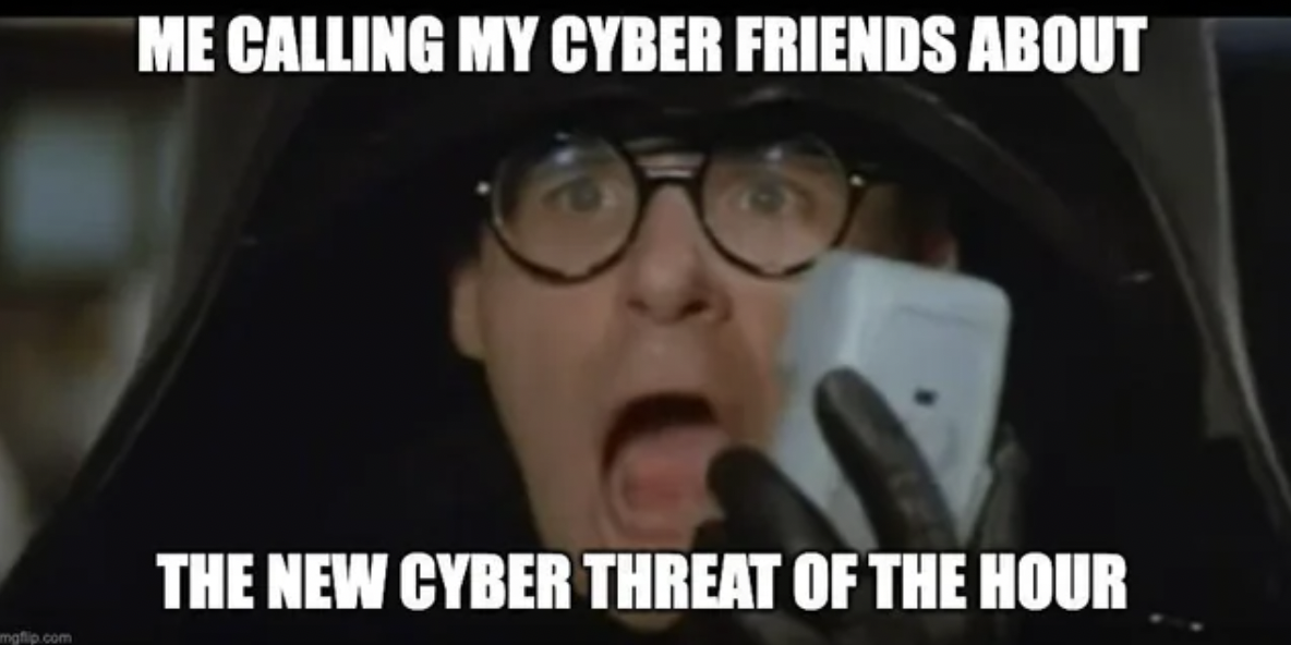 bakflip - Me Calling My Cyber Friends About The New Cyber Threat Of The Hour