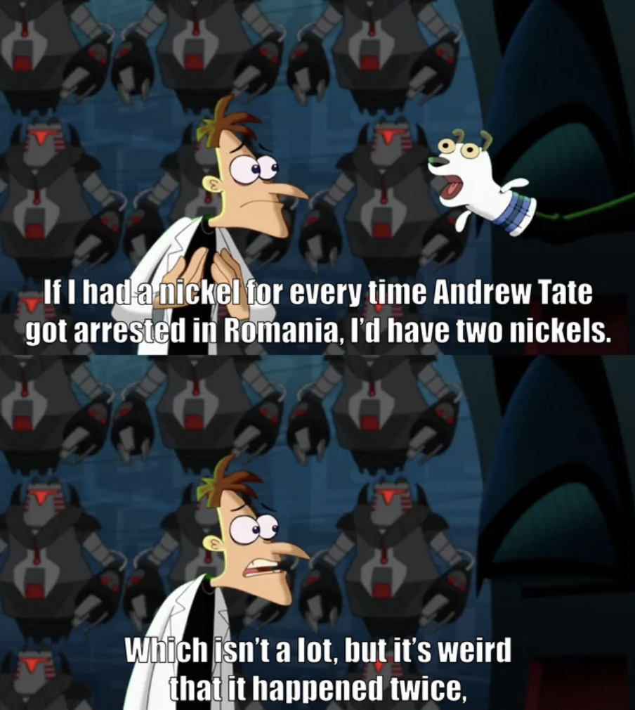 nickel meme - If I had a nickel for every time Andrew Tate got arrested in Romania, I'd have two nickels. Which isn't a lot, but it's weird that it happened twice,