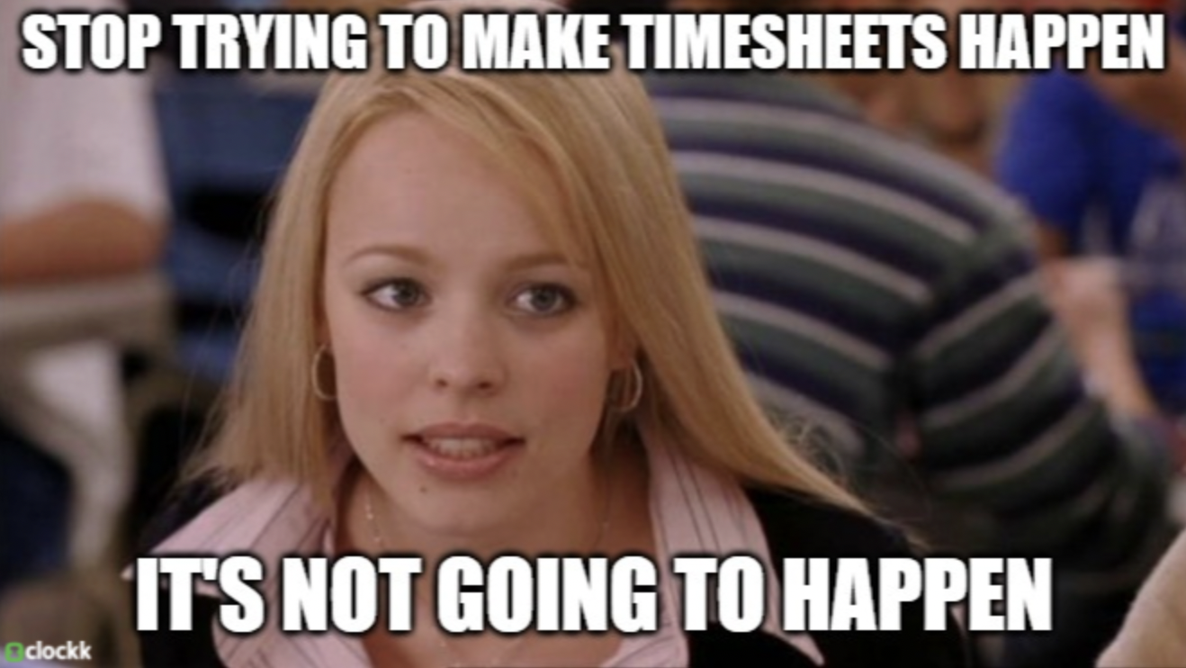 it's not going to happen - Stop Trying To Make Timesheets Happen clockk It'S Not Going To Happen