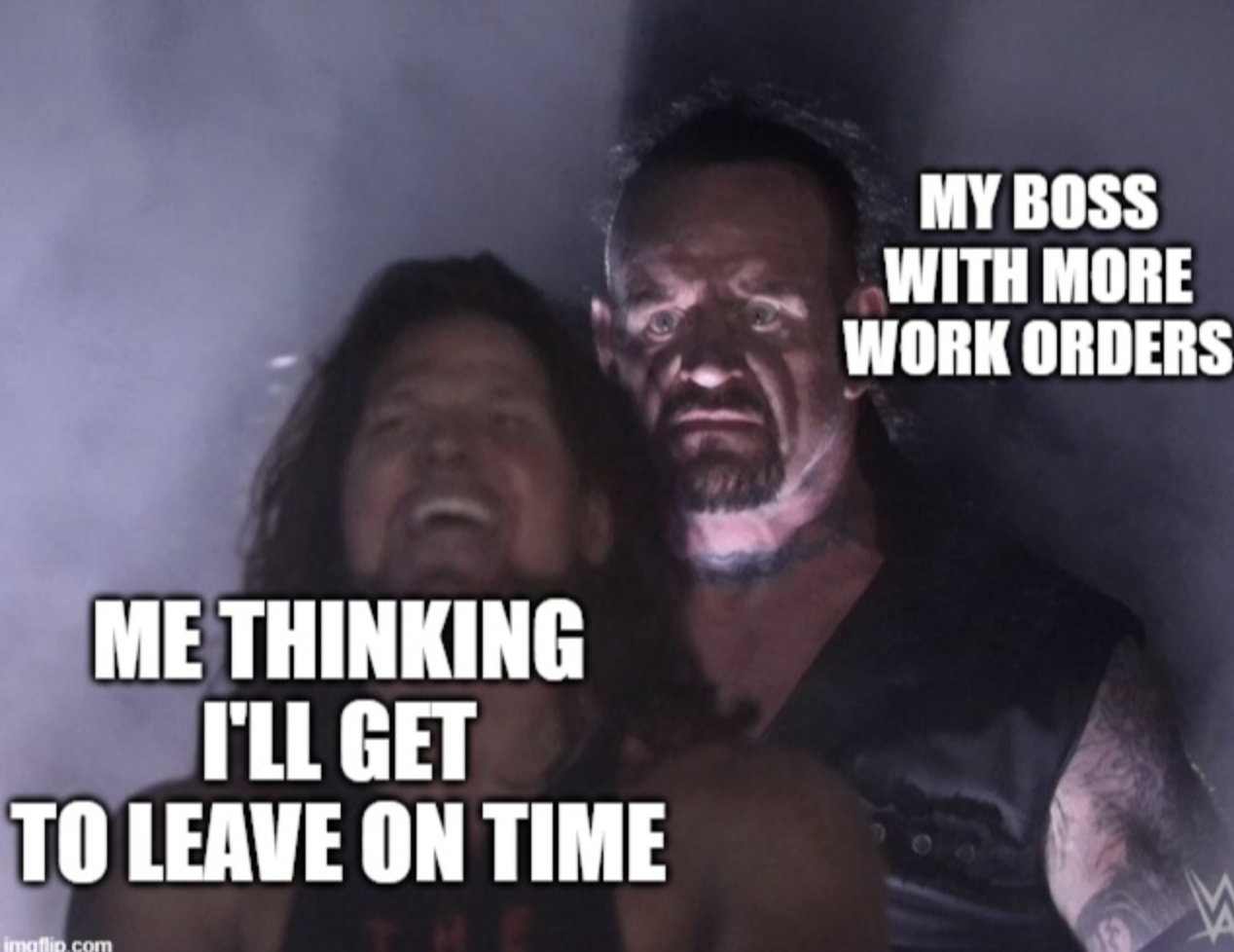 photo caption - Me Thinking I'Ll Get To Leave On Time My Boss With More Work Orders